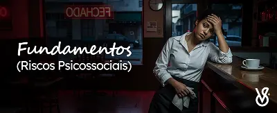 Fundamentos – Riscos Psicossociais